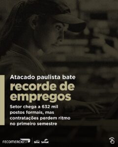 📊 O comércio atacadista paulista nunca empregou tanta gente — mas o ritmo de novas contratações mudou.